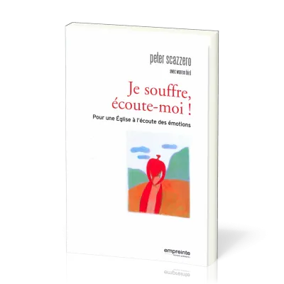 Je souffre, écoute moi ! - Pour une église à l'écoute des émotions
