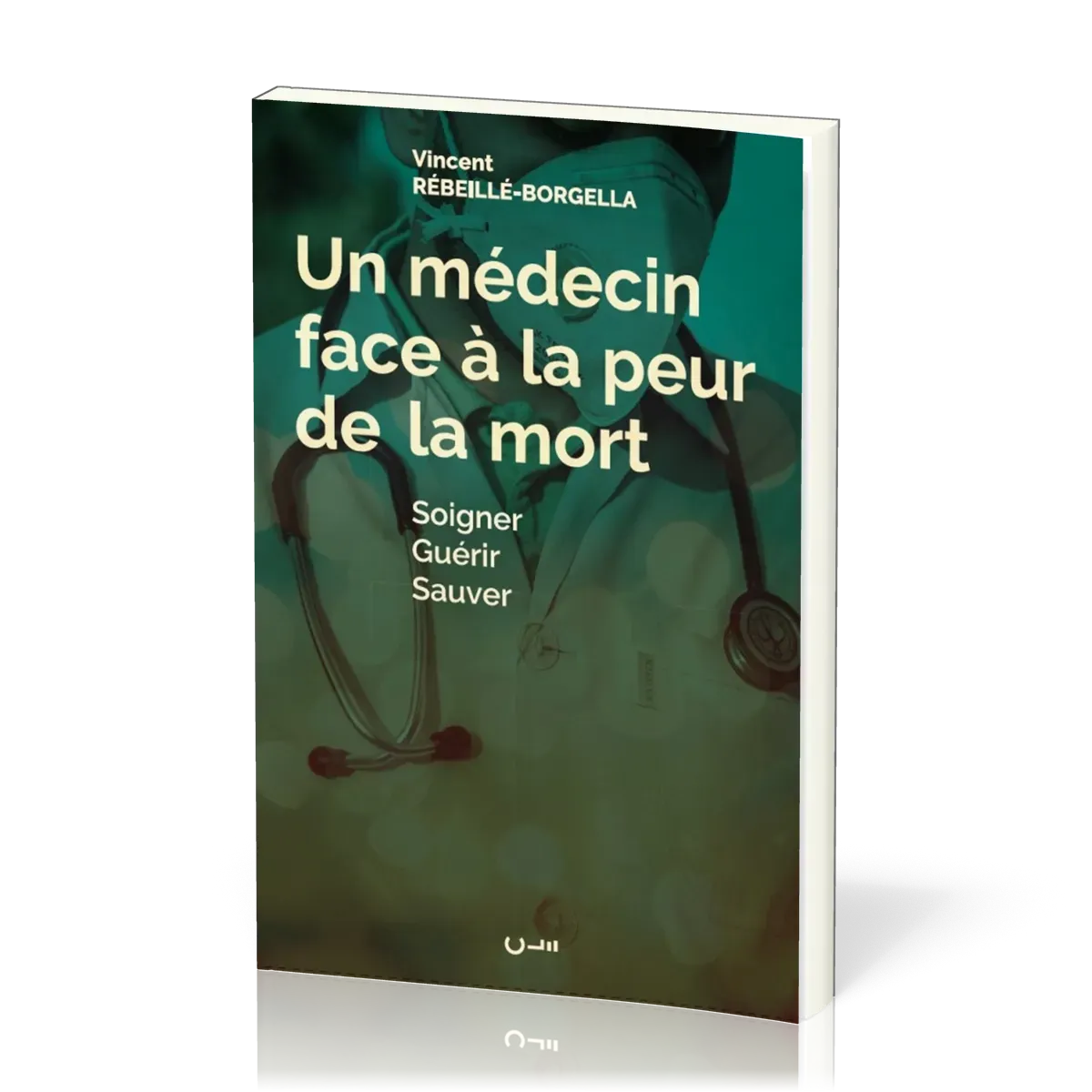 Un médecin face à la peur de la mort - Soigner guérir sauver