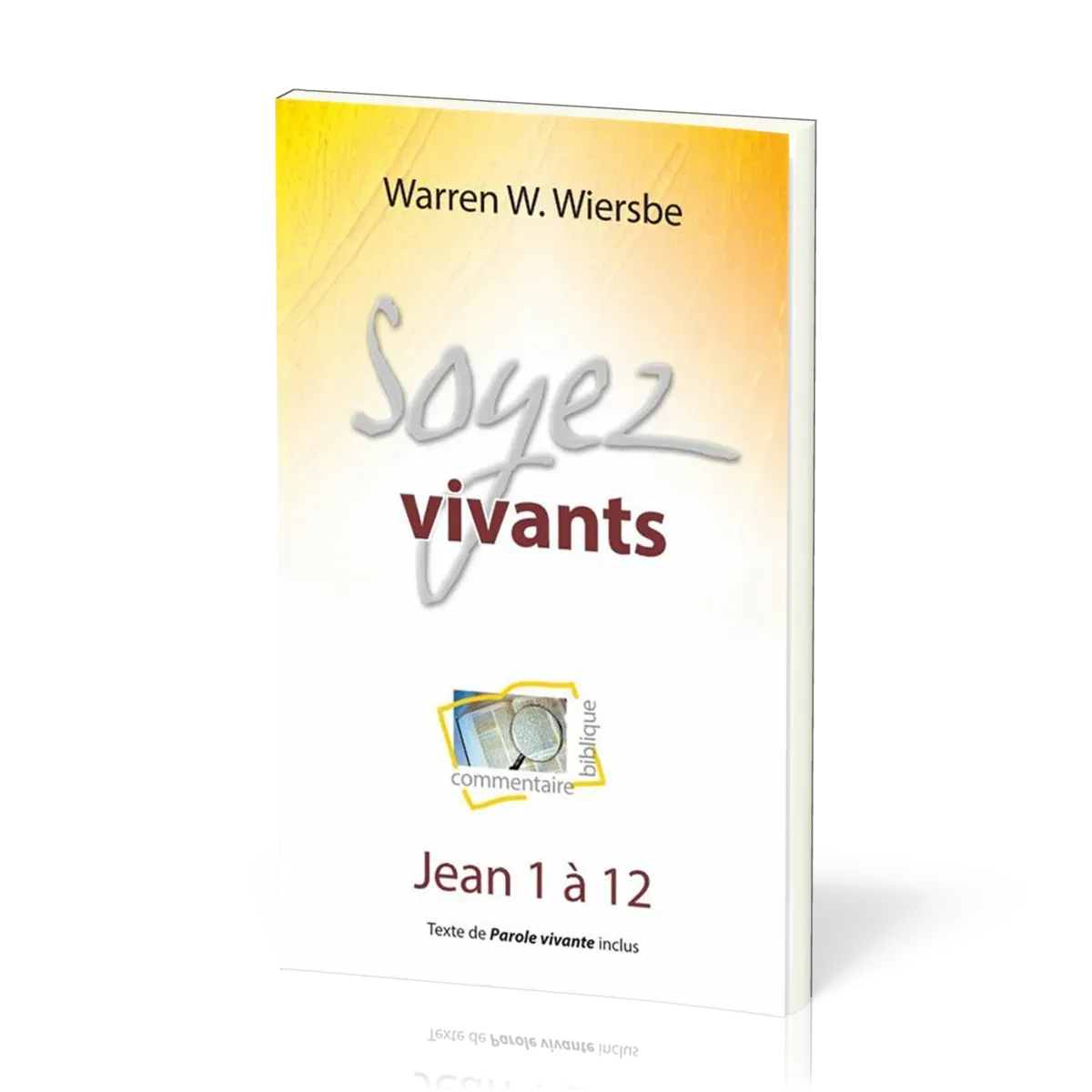Soyez vivants - Jean 1 à 12, commentaire biblique pratique vol.6