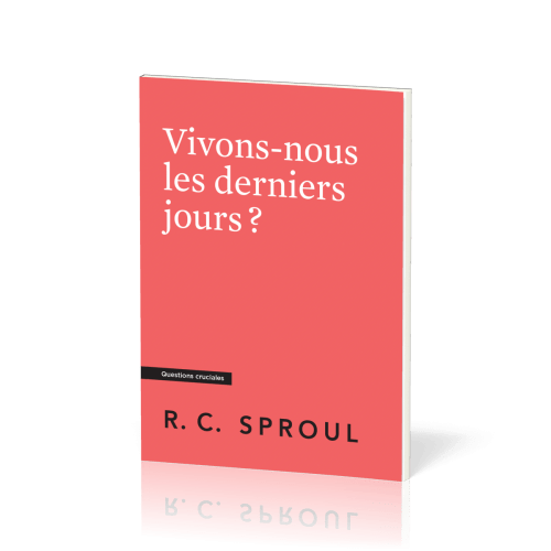 Vivons-nous les derniers jours ? - (Questions cruciales)