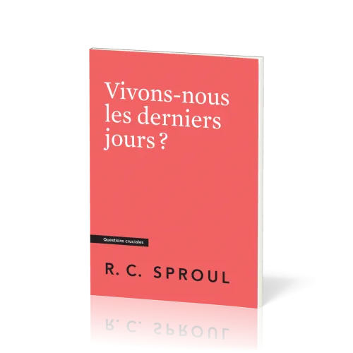 Vivons-nous les derniers jours ? - (Questions cruciales)