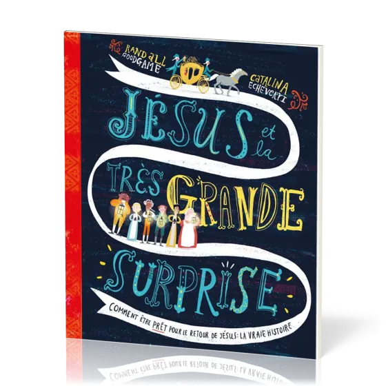 Jésus et la très grande surprise  - Comment être prêt pour le retour de Jésus : la vraie histoire