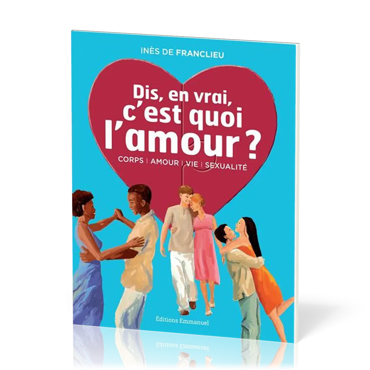 Dis, en vrai, c'est quoi l'amour? Nouvelle édition