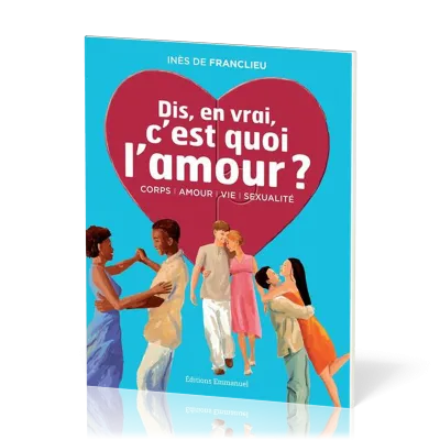 Dis, en vrai, c'est quoi l'amour? Nouvelle édition