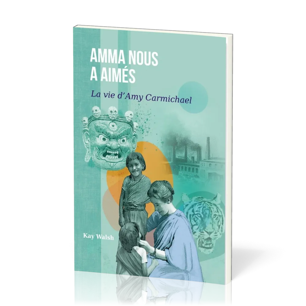 Amma nous a aimés - La vie d'Amy Carmichael