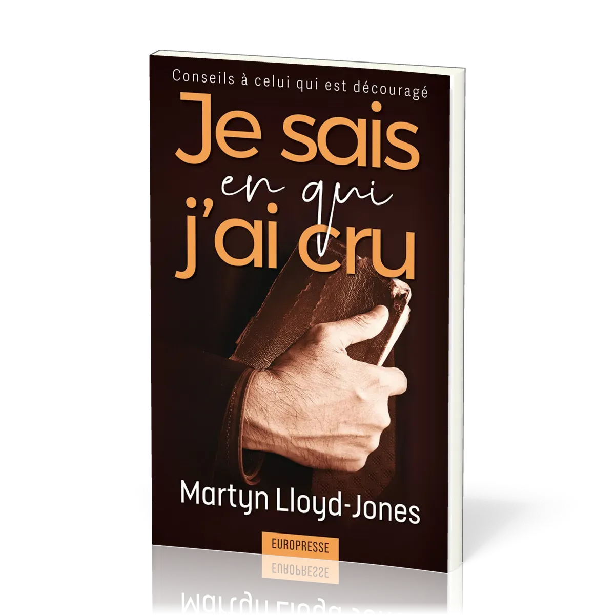 Je sais en qui j'ai cru - Conseil à celui qui est découragé