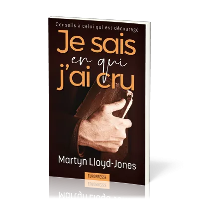 Je sais en qui j'ai cru - Conseil à celui qui est découragé