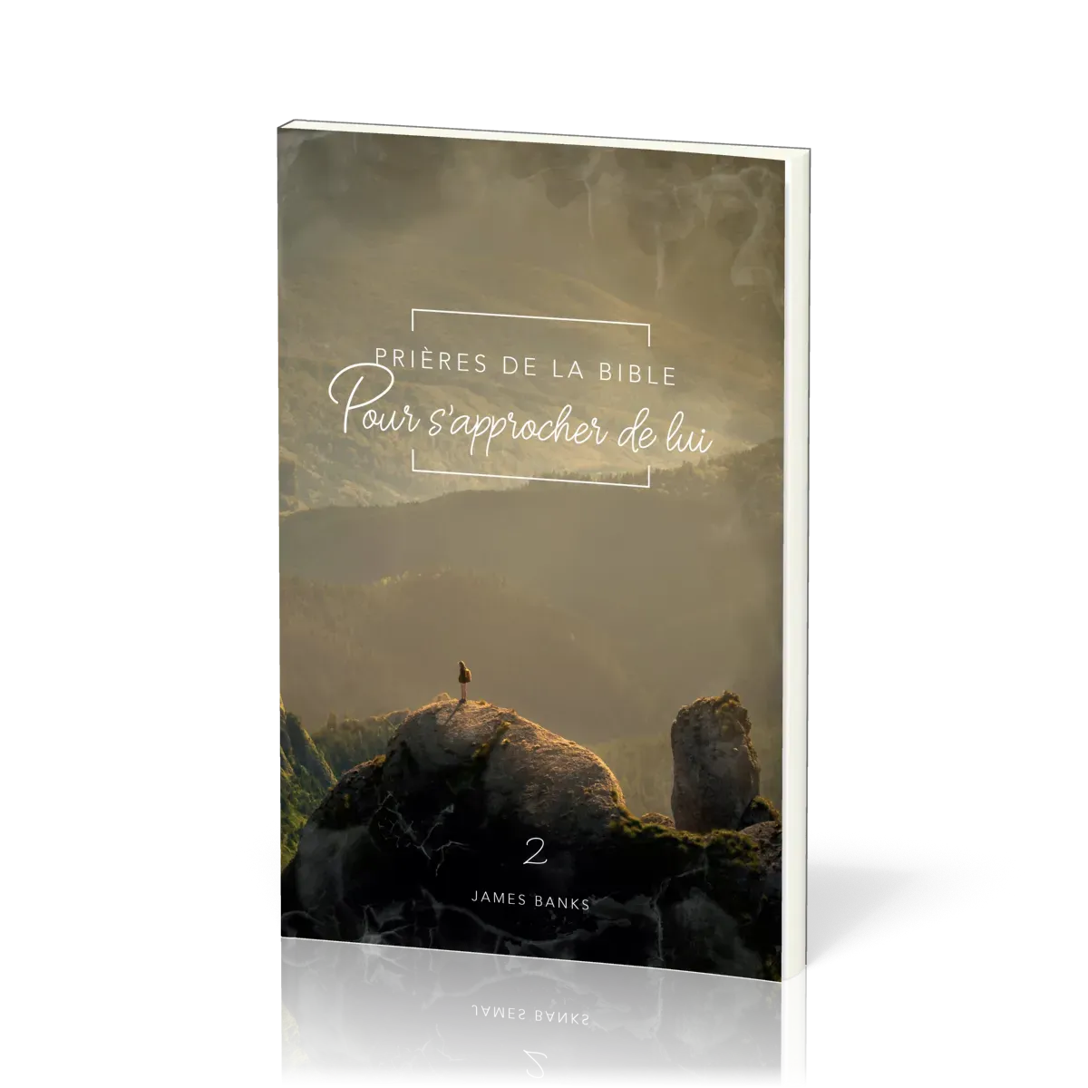 Prières de la Bible - Pour s'approcher de Lui - Vol.2