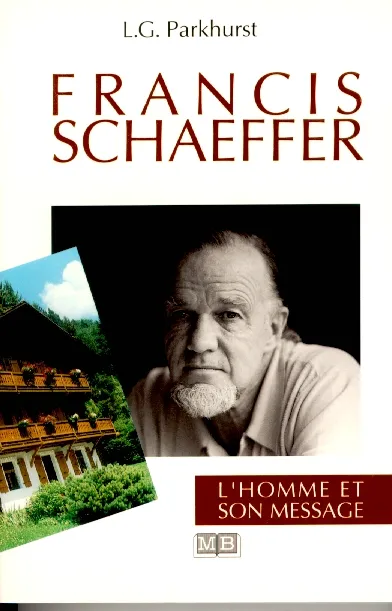 FRANCIS SCHAEFFER - L'HOMME ET SON MESSAGE