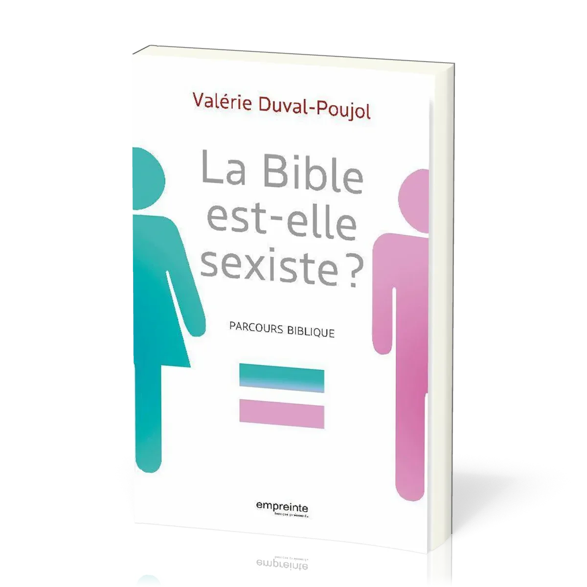 Bible est-elle sexiste ? (La) - Parcours bibliques