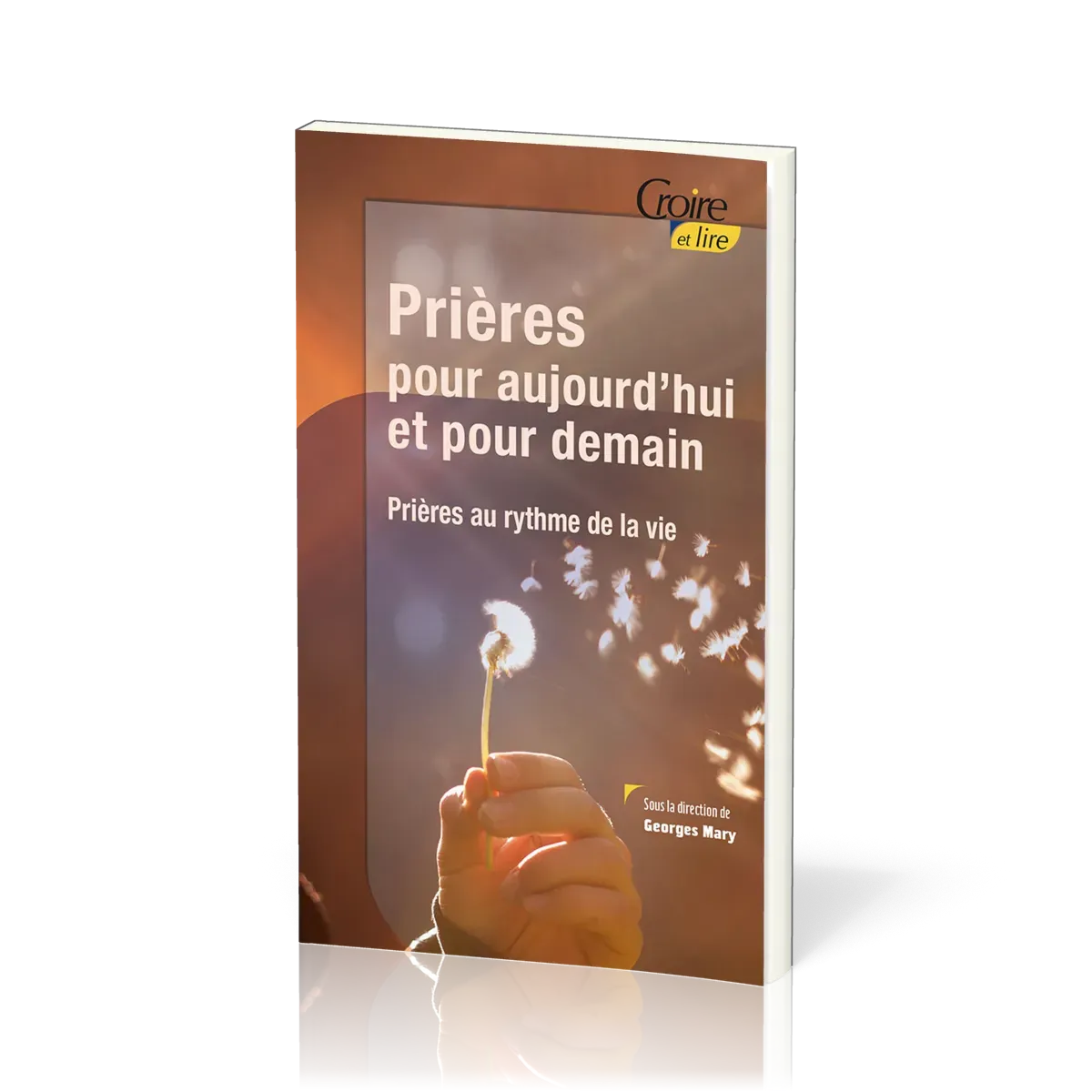 Prières pour aujourd'hui et pour demain - prières au rythme de la vie - Croire pocket 43