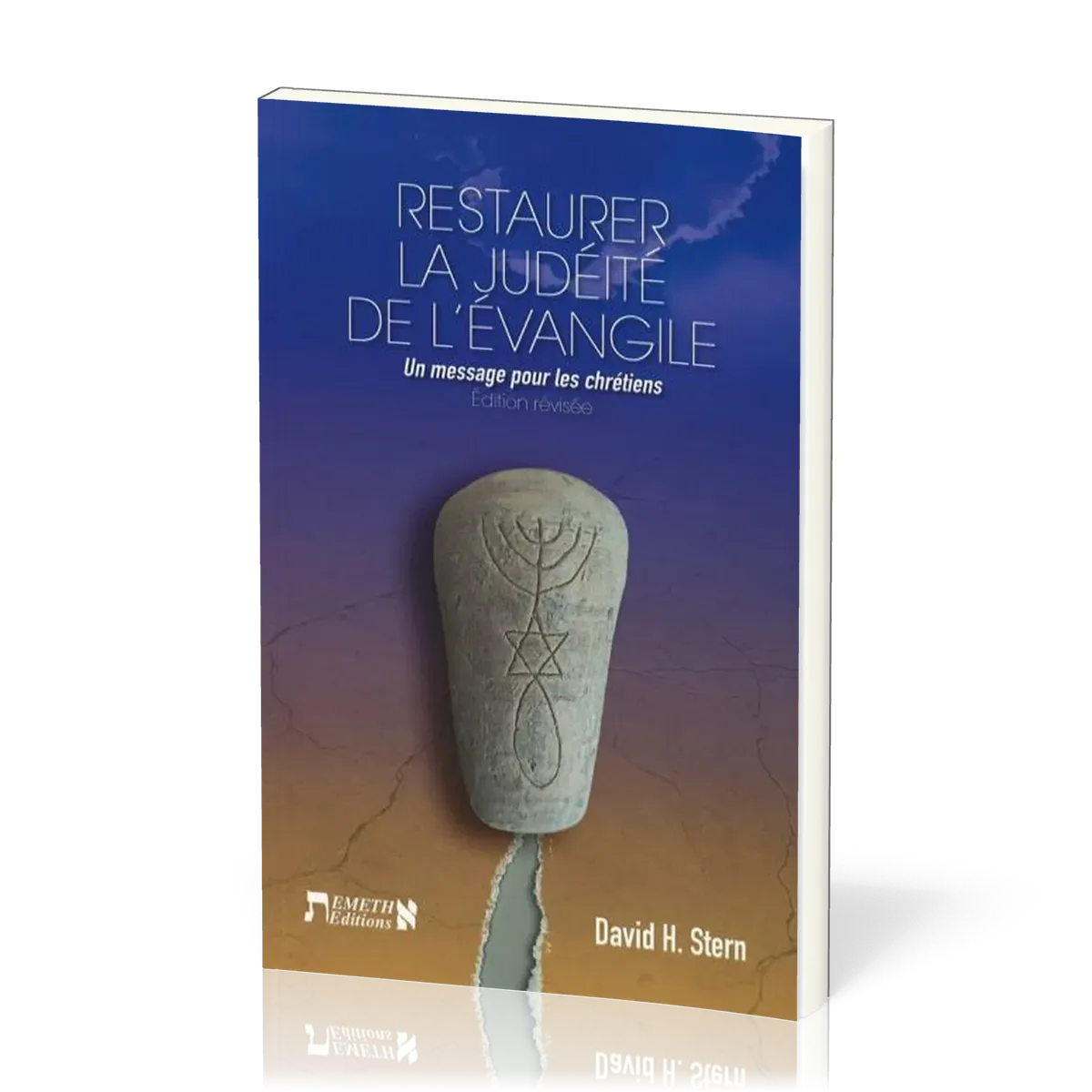 Restaurer la Judaité de l'Evangile - Un message pour les chrétiens - Ed. révisée