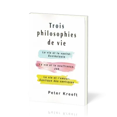 Trois philosophies de vie - La vie et la vanié : Ecclésiaste -  la vie et la souffrance