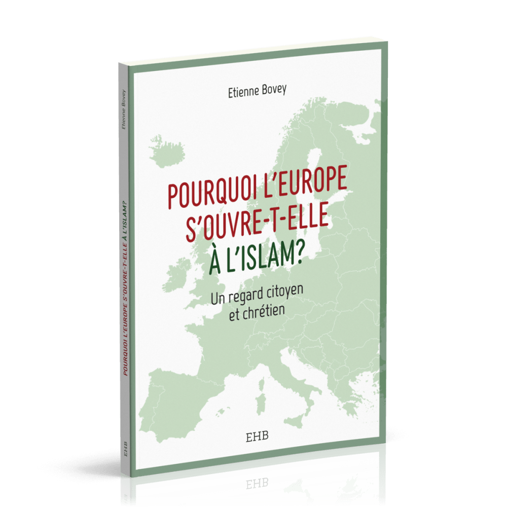 Pourquoi l'Europe s'ouvre-t-elle à l'islam ? - Un regard citoyen et chrétien