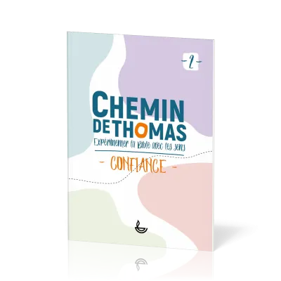 Chemin de Thomas 2 - expérimenter la Bible avec les sens - Confiance