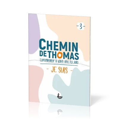 Chemin de Thomas 3 - expérimenter la Bible avec les sens - Je suis