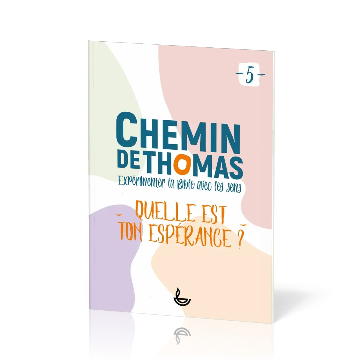 Chemin de Thomas 5 - Expérimenter la Bible avec les sens - Quelle est ton espérance