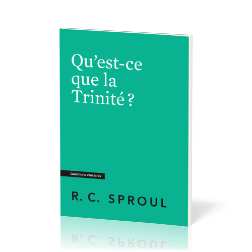 Qu'est-ce que la Trinité ? Collection Questions cruciales