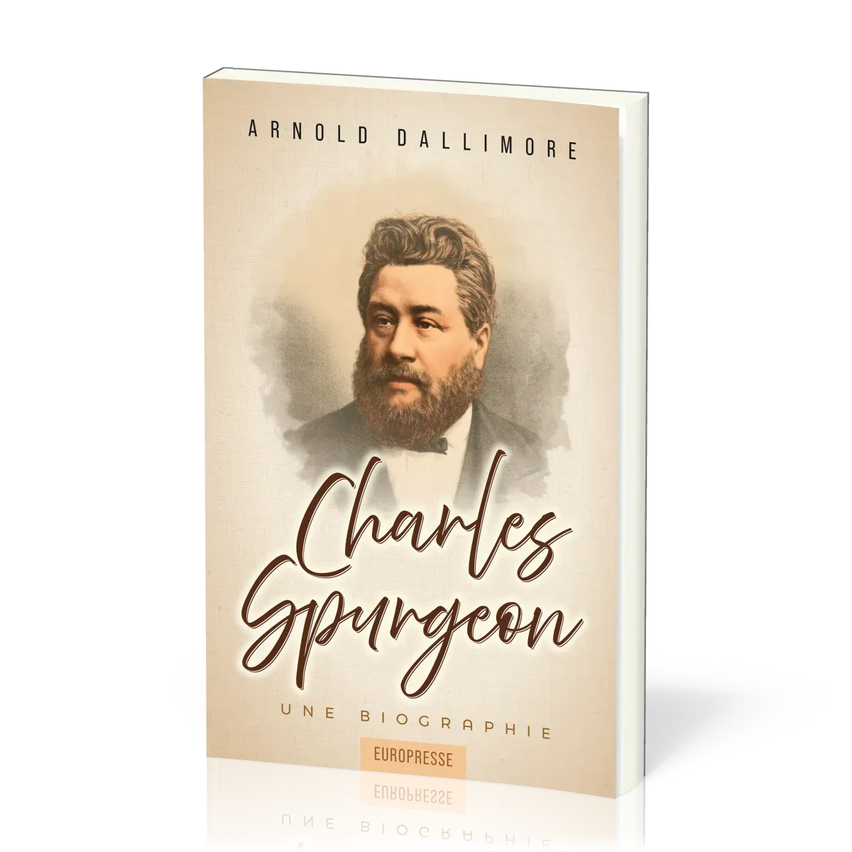 Charles Spurgeon - Une Biographie - Nouvelle édition