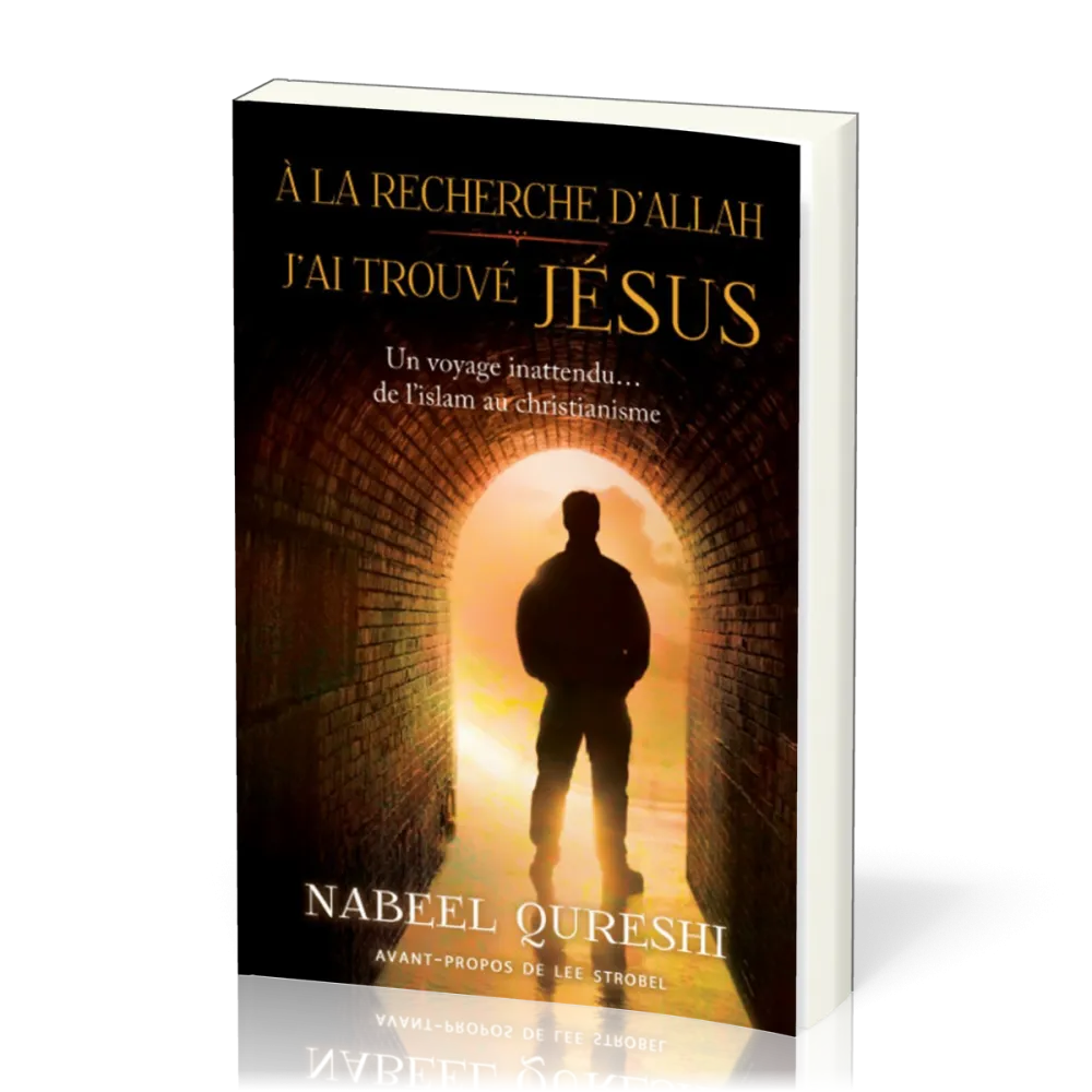 A la recherche d'Allah, j'ai trouvé Jésus - Un voyage inattendu... de l'islam au christianisme