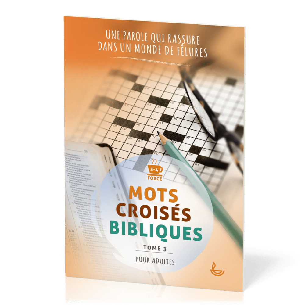 Mots croisés bibliques -Tome 3- Une parole qui rassure dans un monde de fêlures