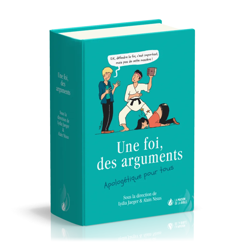 Une foi, des arguments - Apologétique pour tous