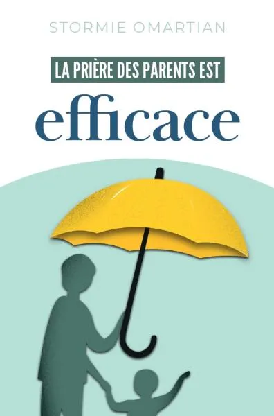 Prière des parents est efficace (La) - Seconde édition revue