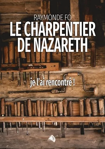 Charpentier de Nazareth (Le) - je l'ai rencontré