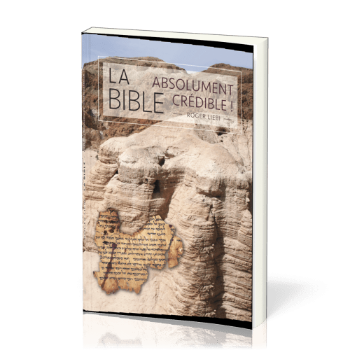 Bible - Absolument crédible ! (La)