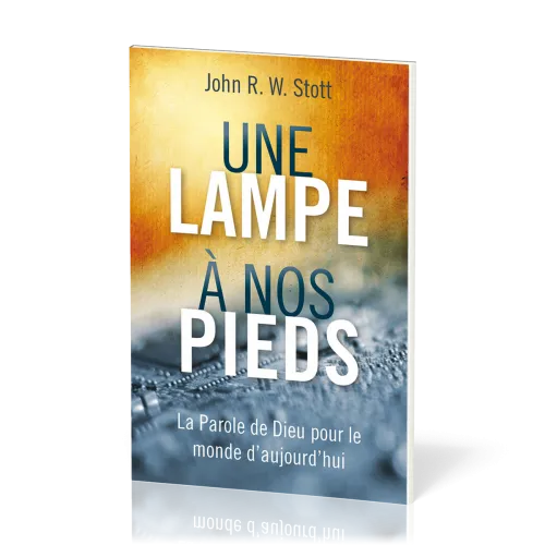 Une lampe à nos pieds - La Parole de Dieu pour le monde d'aujourd'hui