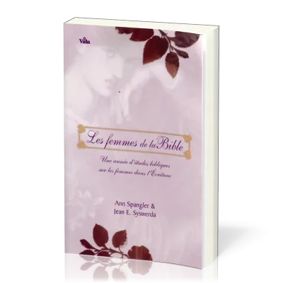 Femmes de la Bible (Les) - Une année d'études bibliques sur les femmes dans l'Ecriture