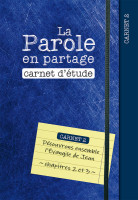 Parole en partage (La) - carnet d'étude 2 - l'évangile de Jean chap. 2 et 3