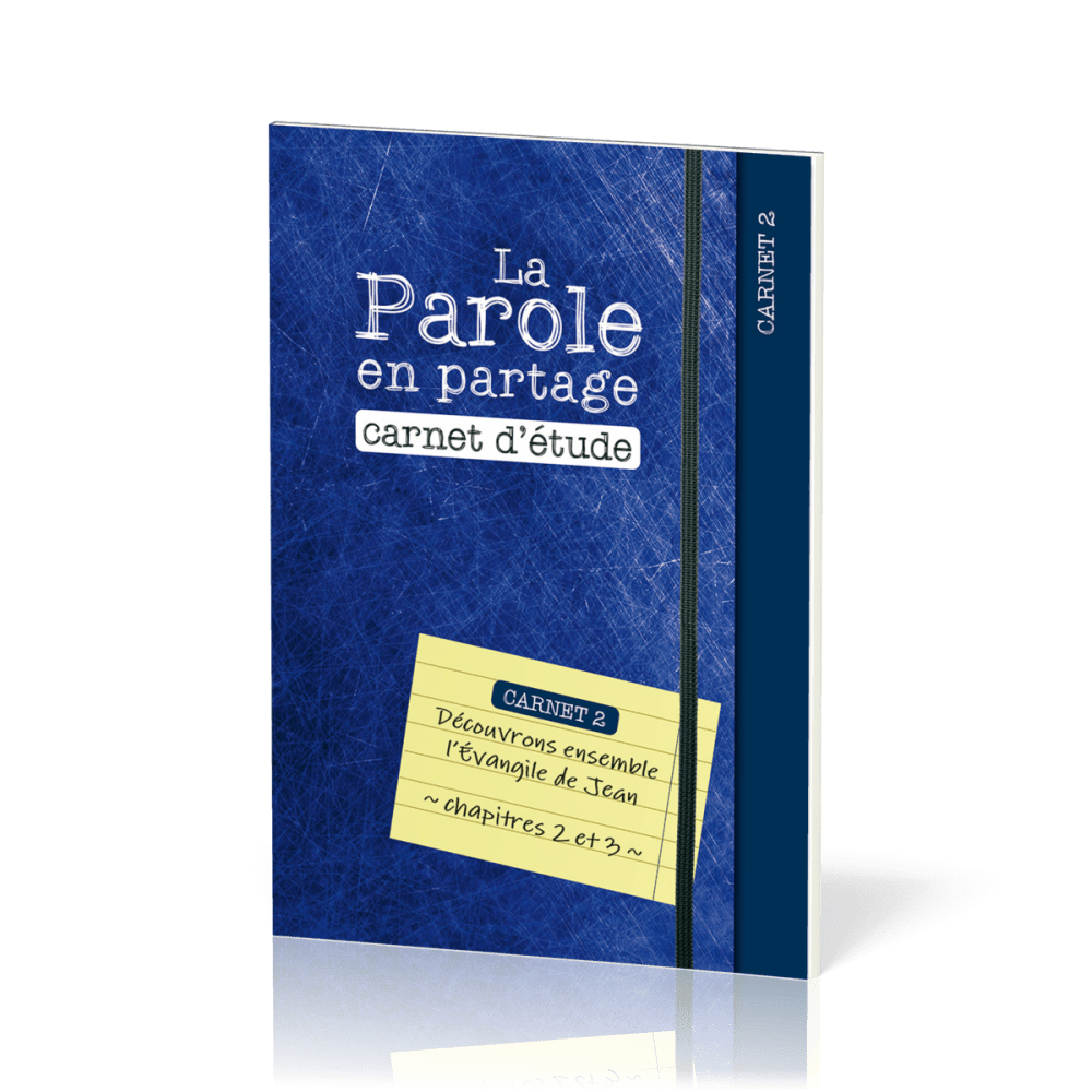 Parole en partage (La) - carnet d'étude 2 - l'évangile de Jean chap. 2 et 3