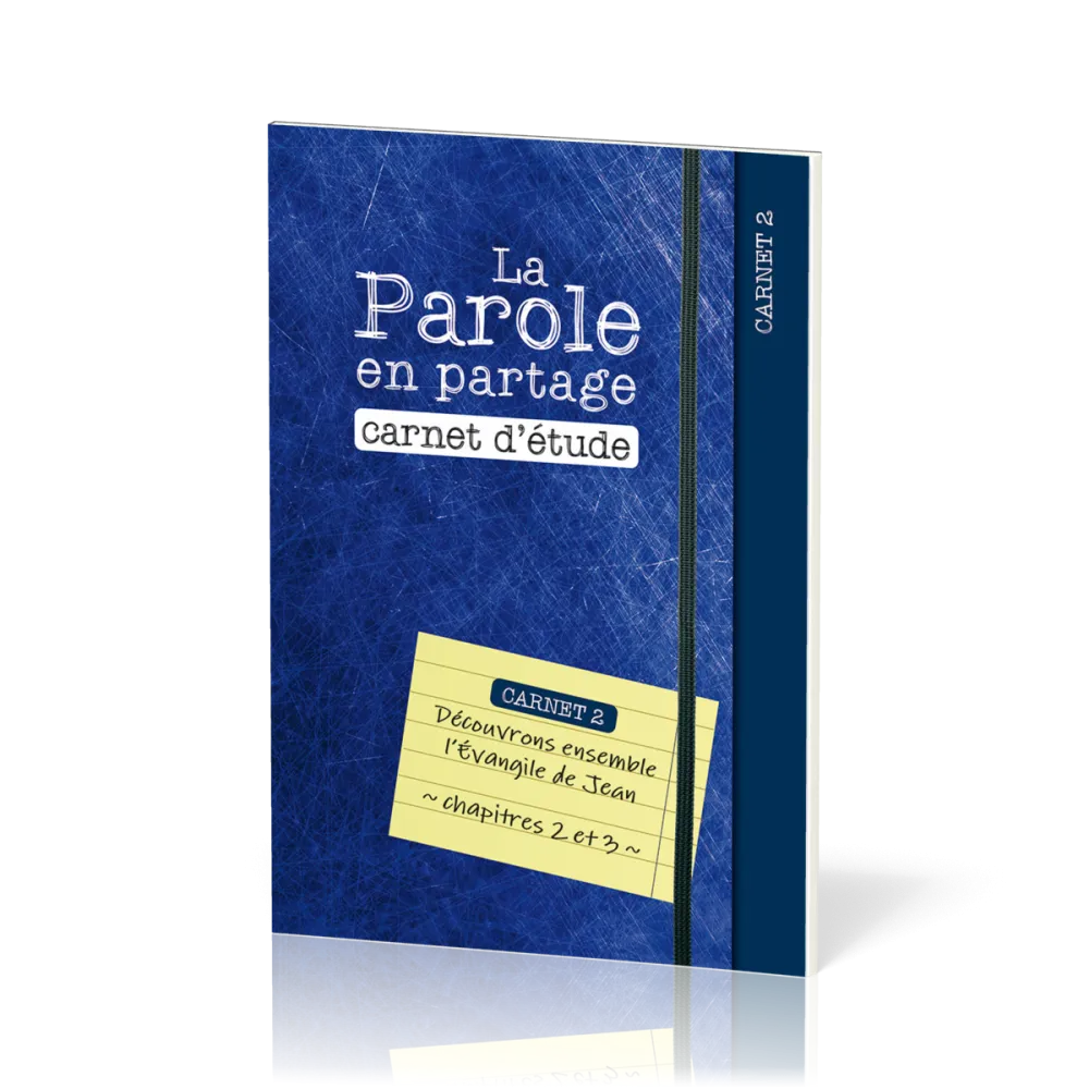 Parole en partage (La) - carnet d'étude 2 - l'évangile de Jean chap. 2 et 3