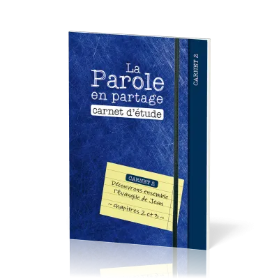 Parole en partage (La) - carnet d'étude 2 - l'évangile de Jean chap. 2 et 3