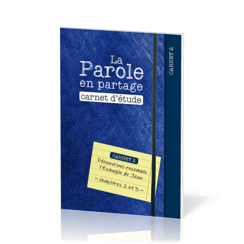 Parole en partage (La) - carnet d'étude 2 - l'évangile de Jean chap. 2 et 3