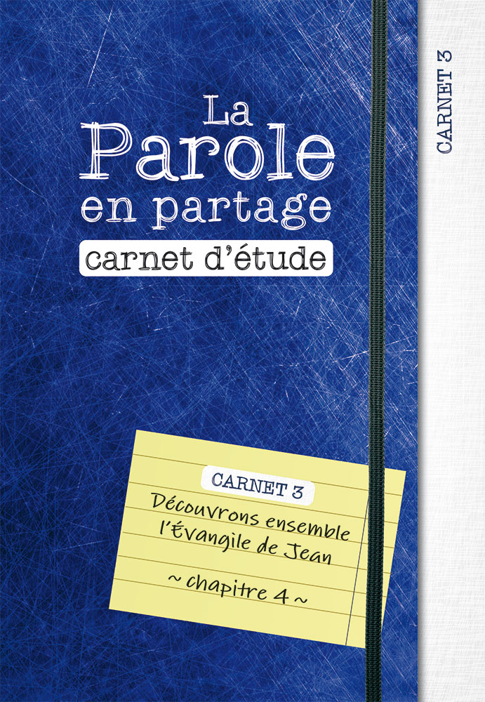 Parole en partage (La) - carnet d'étude 3 - l'évangile de Jean chap. 4