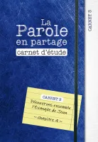 Parole en partage (La) - carnet d'étude 3 - l'évangile de Jean chap. 4