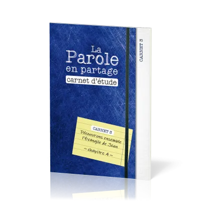 Parole en partage (La) - carnet d'étude 3 - l'évangile de Jean chap. 4