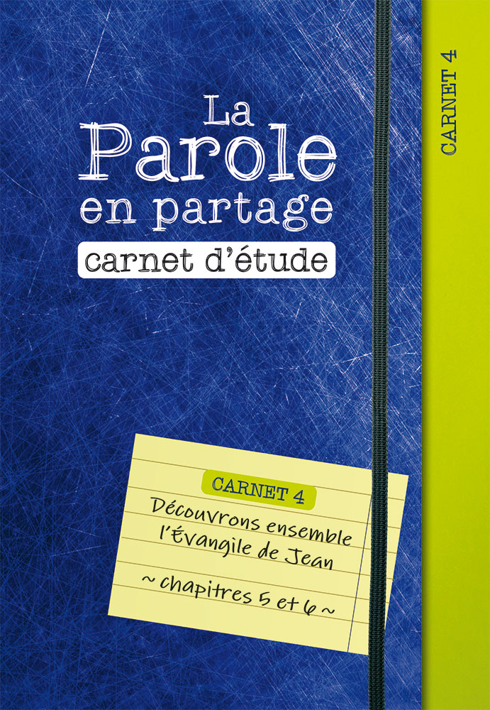 Parole en partage (La) - carnet d'étude 4 - l'évangile de Jean chap. 5 et 6