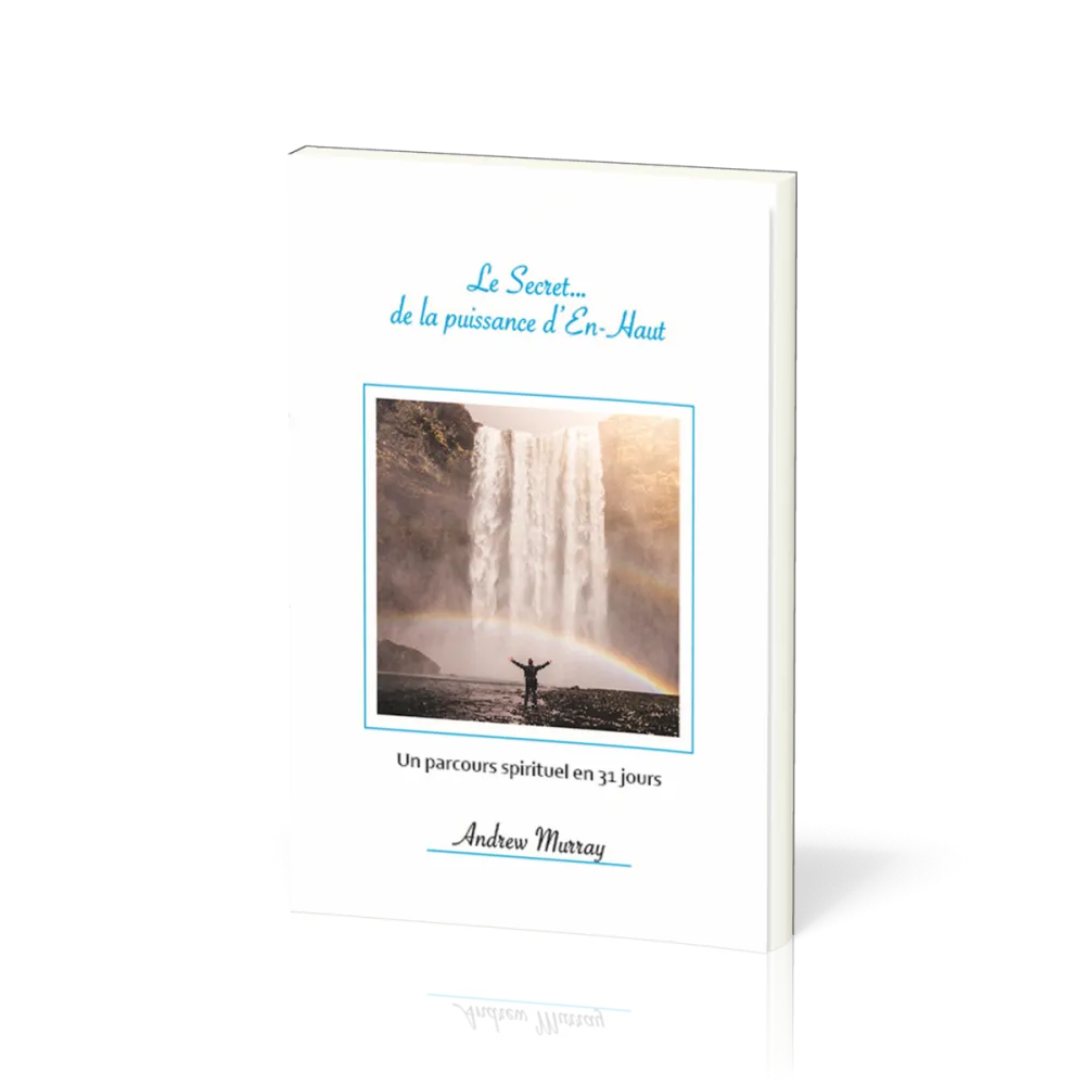 Secret... de la puissance d'En-Haut (Le) - Un parcours spirituel en 31 jours