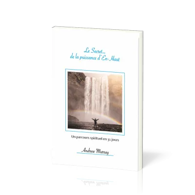 Secret... de la puissance d'En-Haut (Le) - Un parcours spirituel en 31 jours