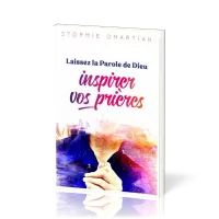 Laissez la Parole de Dieu inspirer vos prières - Vers une intercession plus efficace