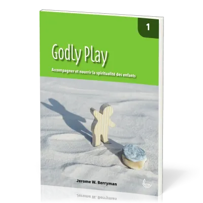 Godly Play  - Accompagner et nourrir la spiritualité des enfants vol. 1