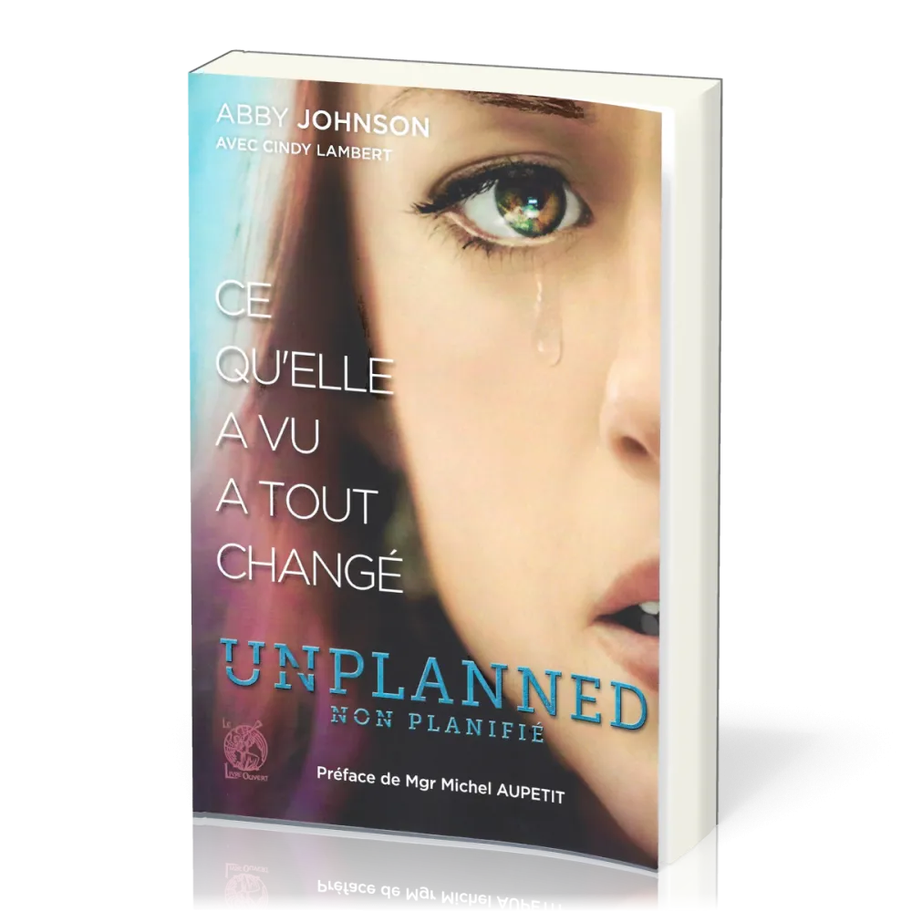 Unplanned, non planifié - Ce qu'elle a vu a tout changé
