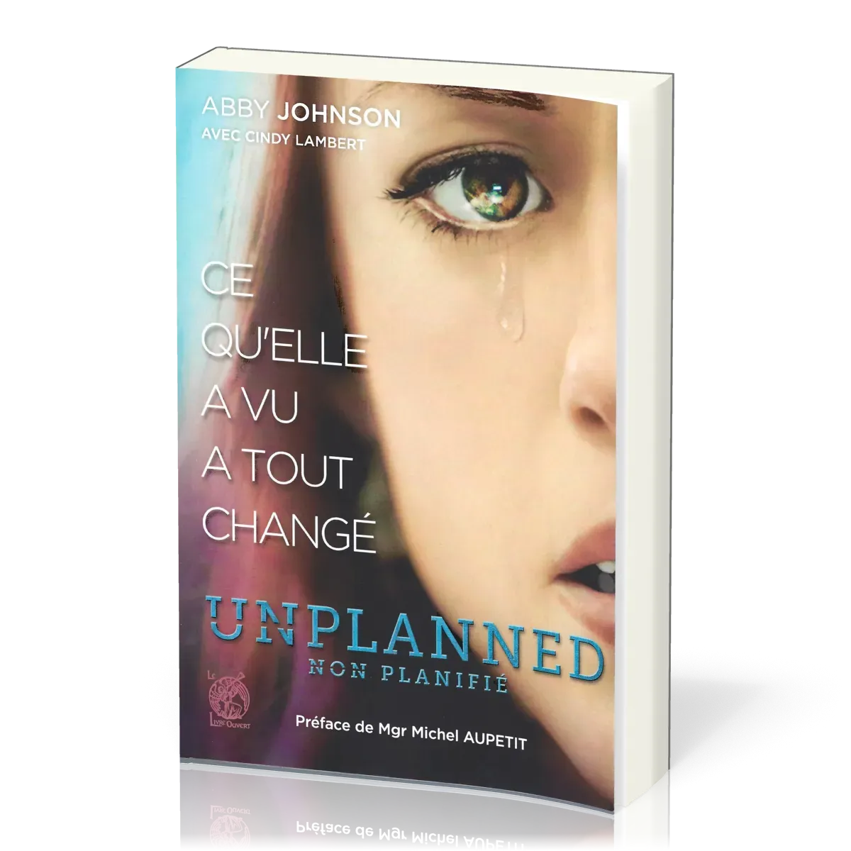 Unplanned, non planifié - Ce qu'elle a vu a tout changé