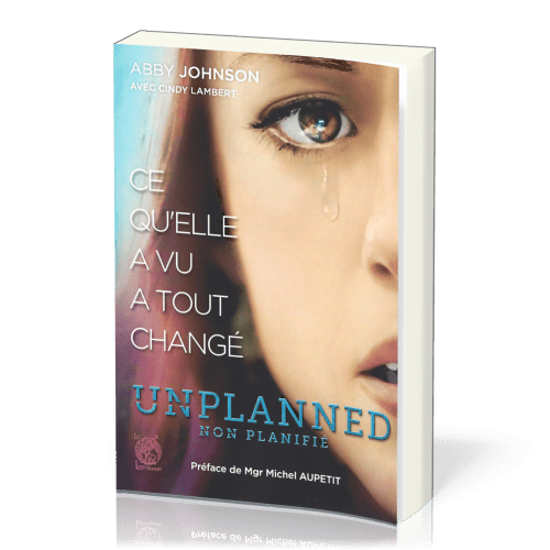 Unplanned, non planifié - Ce qu'elle a vu a tout changé