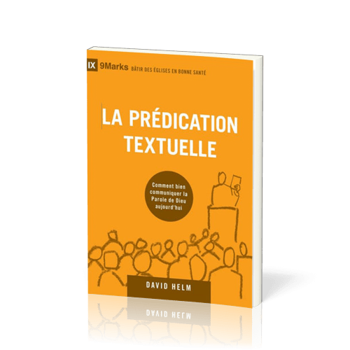 Prédication textuelle (La) - Comment bien communiquer la Parole de Dieu aujourd'hui