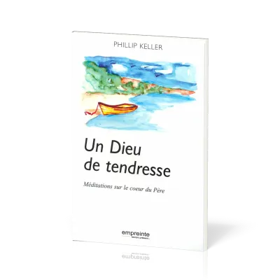 Un Dieu de tendresse - Méditations sur le coeur du Père