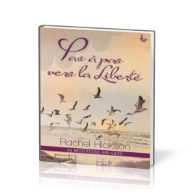 Pas à pas vers la liberté - 40 méditations bibliques
